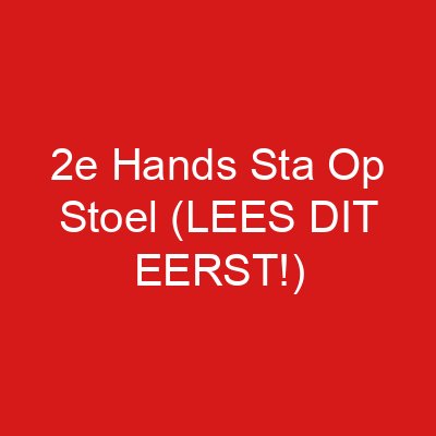 2e Hands Sta Op Stoel (LEES DIT EERST!)