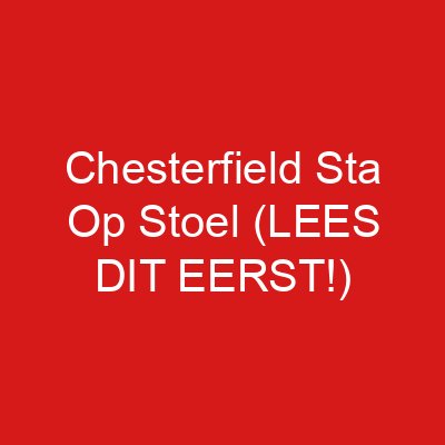 Chesterfield Sta Op Stoel (LEES DIT EERST!)
