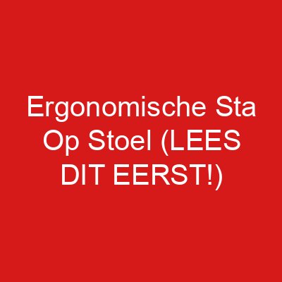 Ergonomische Sta Op Stoel (LEES DIT EERST!)
