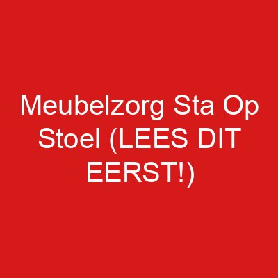 Meubelzorg Sta Op Stoel (LEES DIT EERST!)