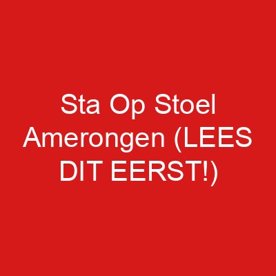 Sta Op Stoel Amerongen (LEES DIT EERST!)