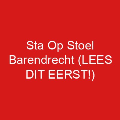 Sta Op Stoel Barendrecht (LEES DIT EERST!)
