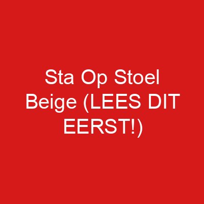 Sta Op Stoel Beige (LEES DIT EERST!)