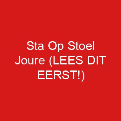 Sta Op Stoel Joure (LEES DIT EERST!)
