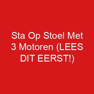 Sta Op Stoel Met 3 Motoren (LEES DIT EERST!)