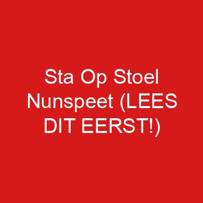 Sta Op Stoel Nunspeet (LEES DIT EERST!)