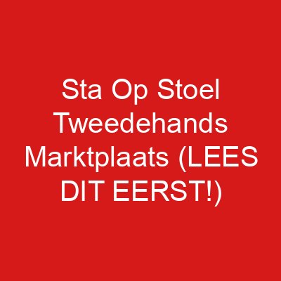 Sta Op Stoel Tweedehands Marktplaats (LEES DIT EERST!)