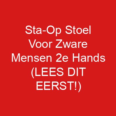 Sta-Op Stoel Voor Zware Mensen 2e Hands (LEES DIT EERST!)