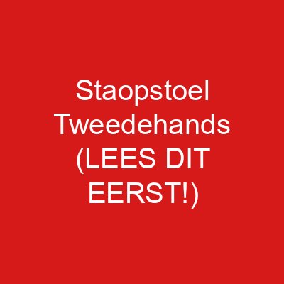 Staopstoel Tweedehands (LEES DIT EERST!)
